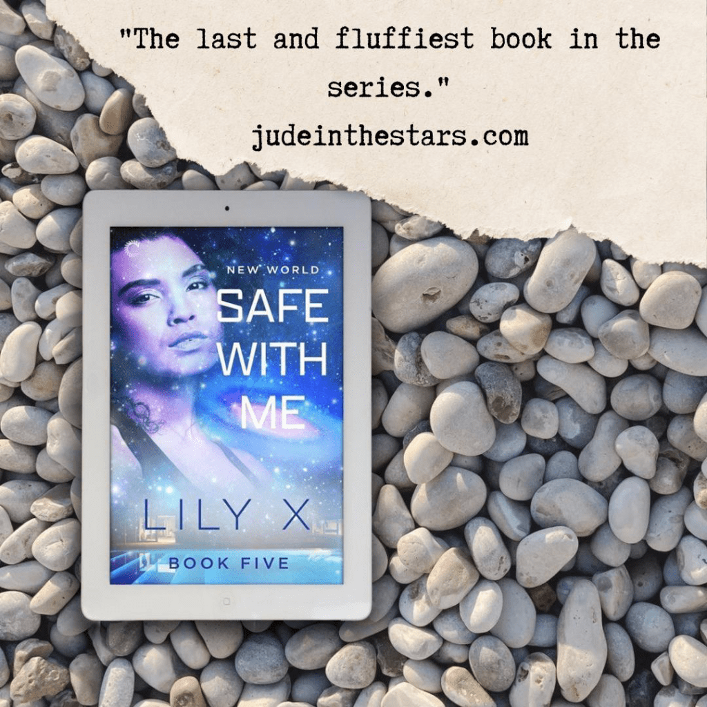 On a backdrop of book pages, an iPad with the cover of Safe With Me by Lily X. At the top of the image, a strip of torn paper with a quote: "The last and fluffiest book in the series." and a URL: judeinthestars.com.