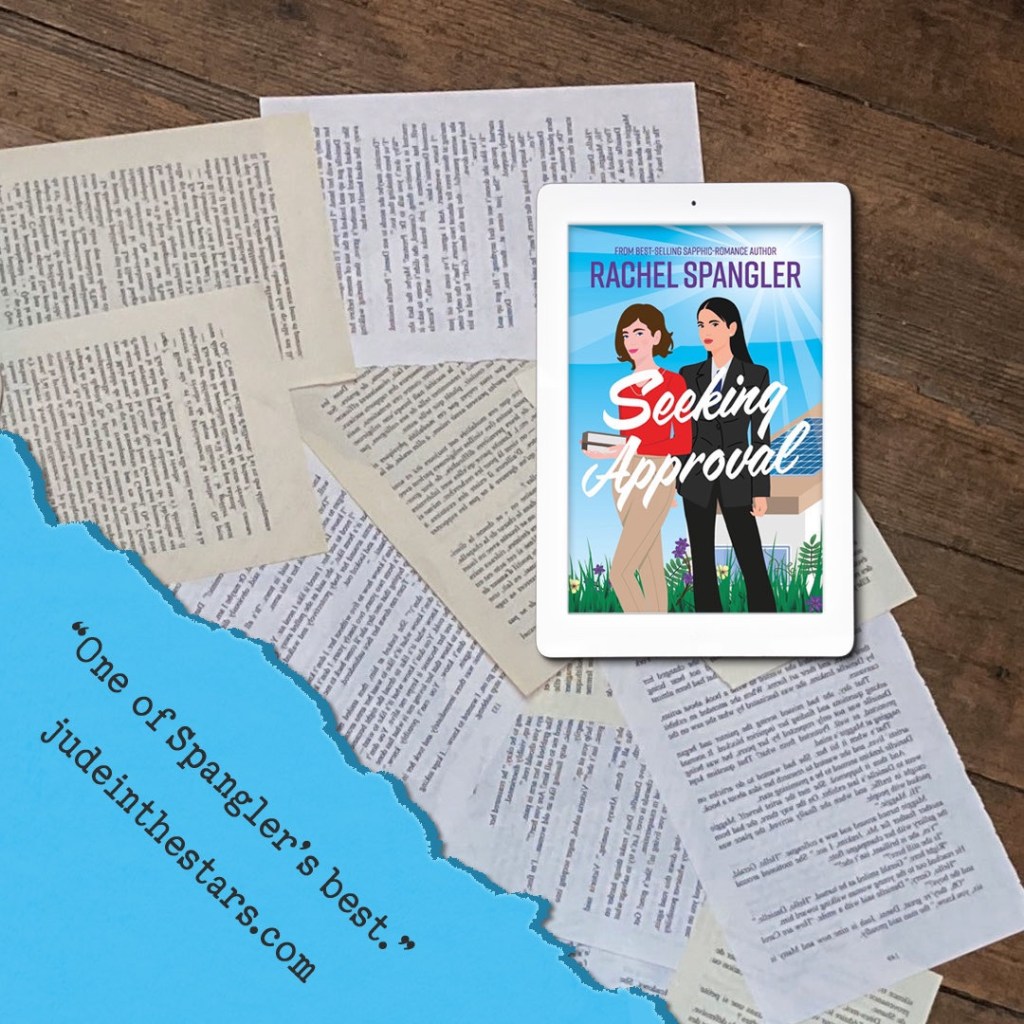 On a backdrop of book pages, an iPad with the cover of Seeking Approval by Rachel Spangler. In the bottom left corner of the image, a strip of torn paper with a quote: "One of Spangler’s best." and a URL: judeinthestars.com.