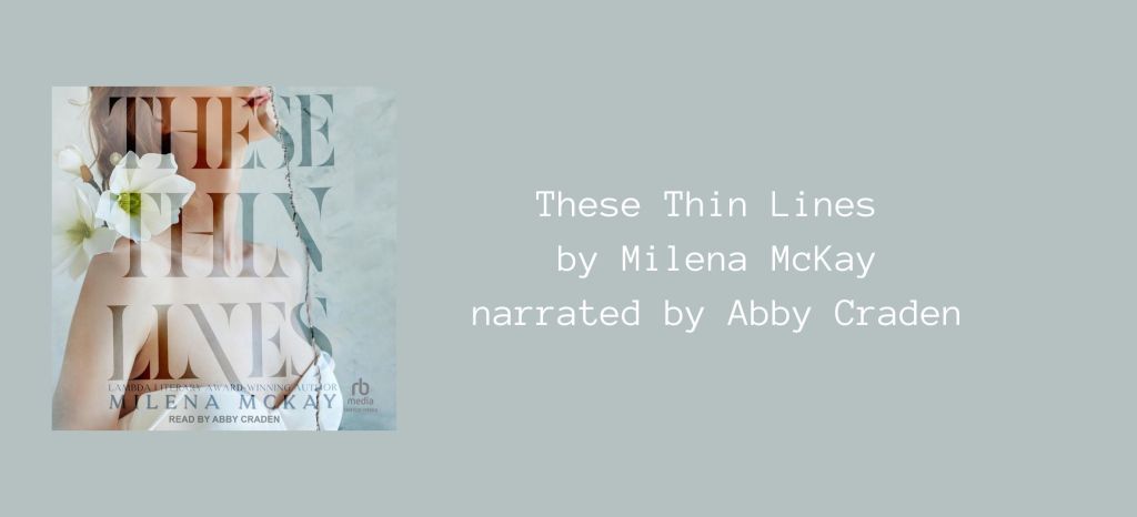 These Thin Lines
by Milena McKay
narrated by Abby Craden