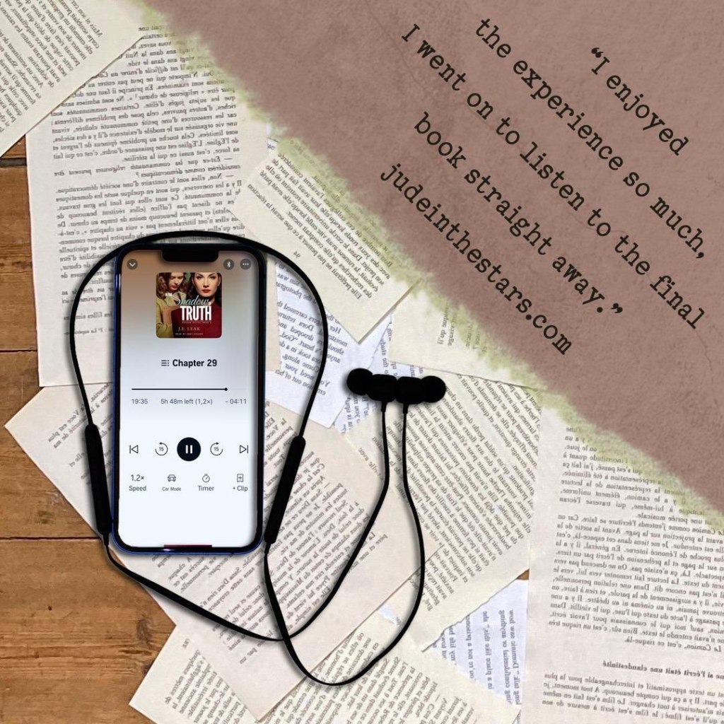 On a backdrop of book pages, an iPhone with the cover of In the Shadow of Truth (Shadow #3) by J.E. Leak, narrated by Abby Craden. In the top right corner of the image, a strip of torn paper with a quote: "I enjoyed the experience so much, I went on to listen to the final book straight away." and a URL: judeinthestars.com.